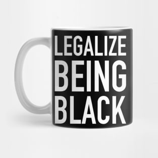 Legalize Being Black, Stop Killing Us, African American, Black Lives Matter, Black History Mug